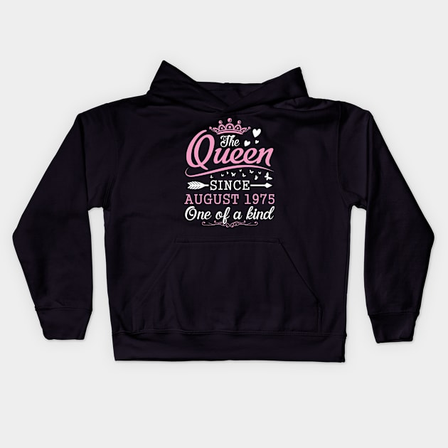 The Queen Since August 1975 One Of A Kind Happy Birthday 45 Years Old To Me You Kids Hoodie by bakhanh123